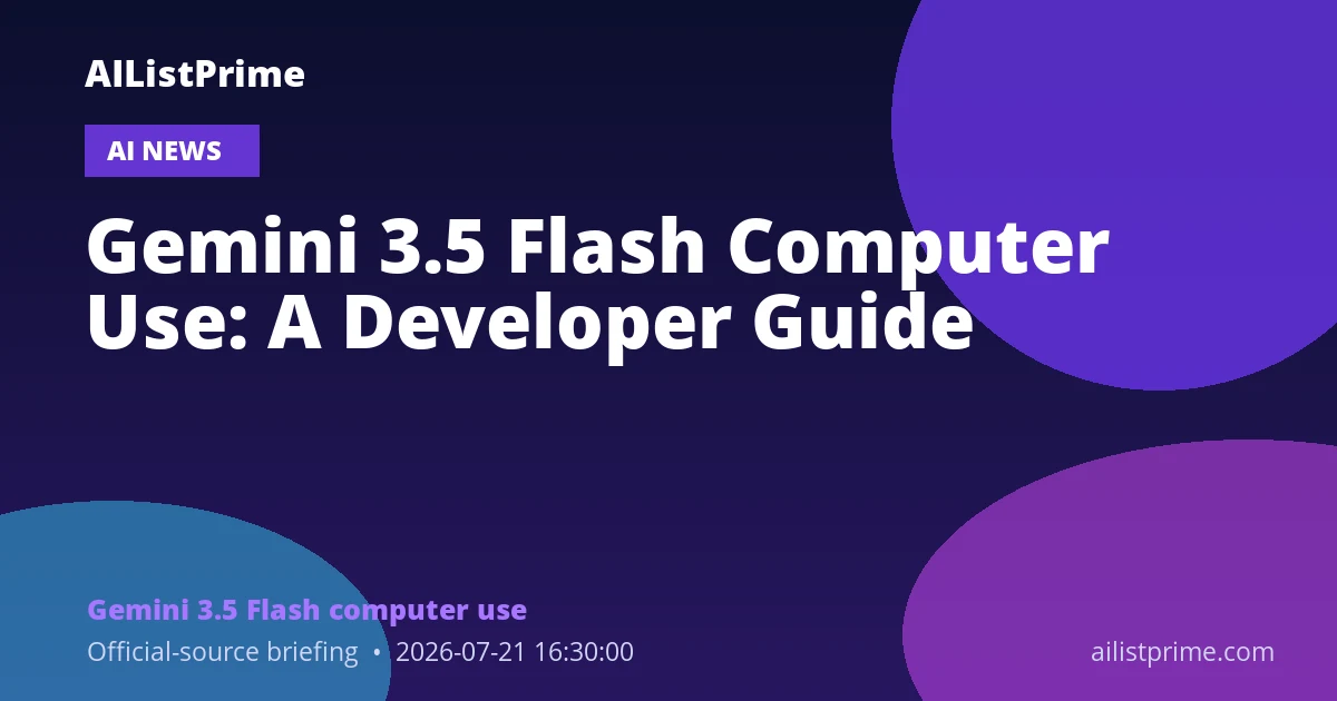 Gemini 3.5 Flash computer use AI news briefing