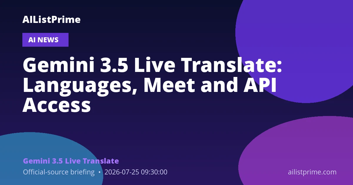 Gemini 3.5 Live Translate AI news briefing