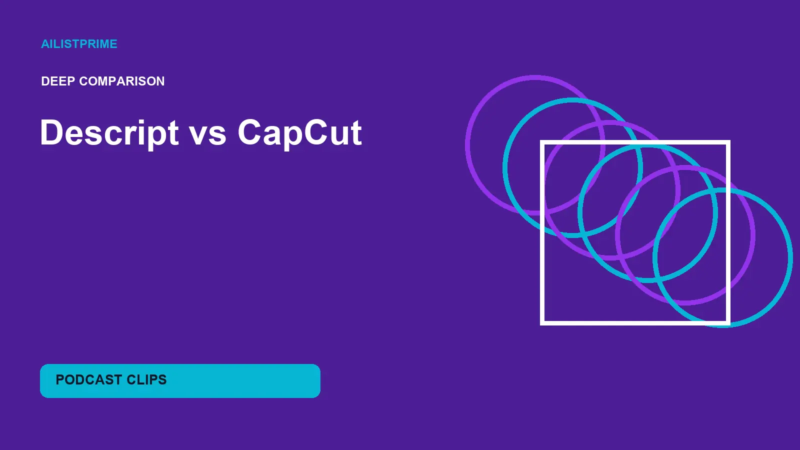 Descript vs CapCut deep comparison for podcast clips